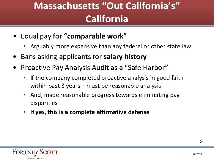 Massachusetts “Out California’s” California • Equal pay for “comparable work” • Arguably more expansive