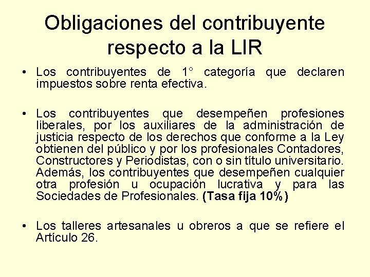 Obligaciones del contribuyente respecto a la LIR • Los contribuyentes de 1° categoría que