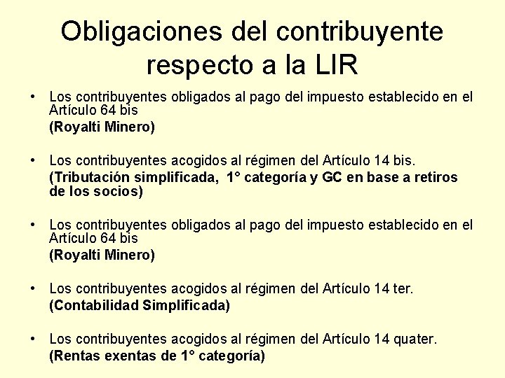 Obligaciones del contribuyente respecto a la LIR • Los contribuyentes obligados al pago del