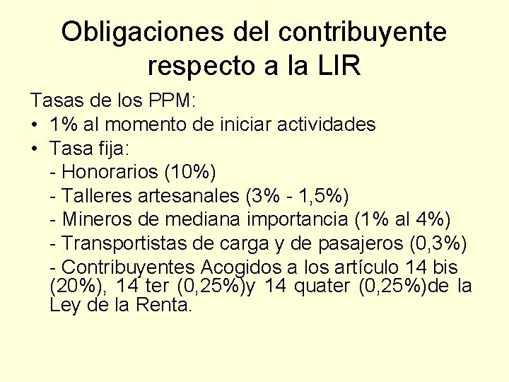 Obligaciones del contribuyente respecto a la LIR Tasas de los PPM: • 1% al