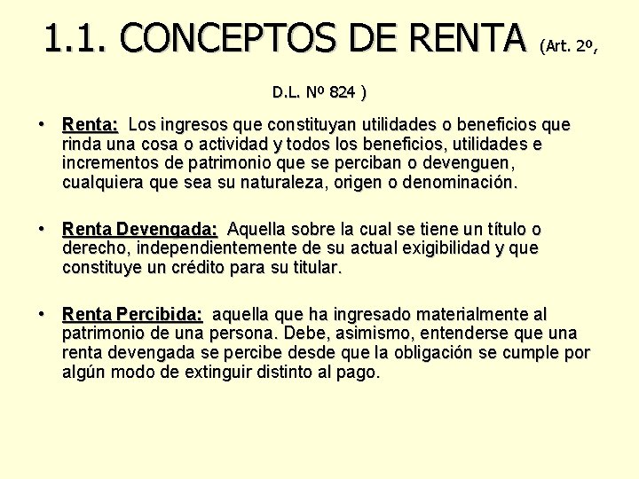 1. 1. CONCEPTOS DE RENTA (Art. 2º, D. L. Nº 824 ) • Renta: