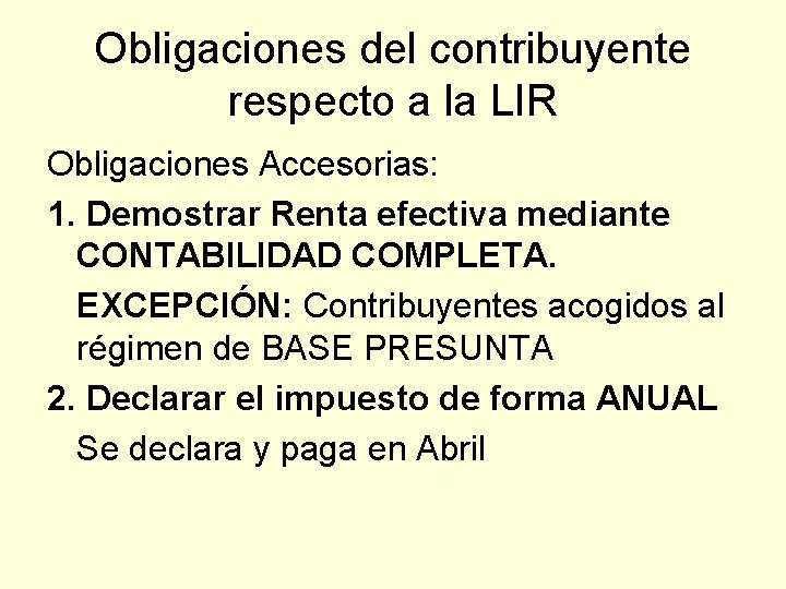 Obligaciones del contribuyente respecto a la LIR Obligaciones Accesorias: 1. Demostrar Renta efectiva mediante