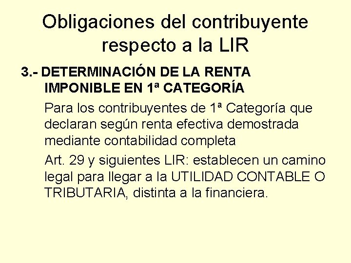 Obligaciones del contribuyente respecto a la LIR 3. - DETERMINACIÓN DE LA RENTA IMPONIBLE