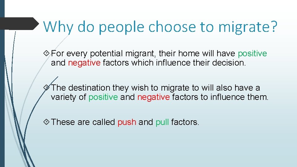 Why do people choose to migrate? For every potential migrant, their home will have