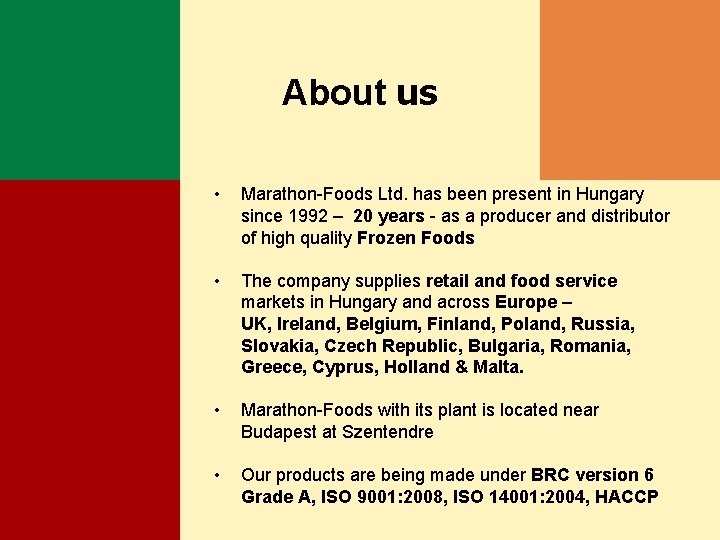 About us • Marathon-Foods Ltd. has been present in Hungary since 1992 – 20
