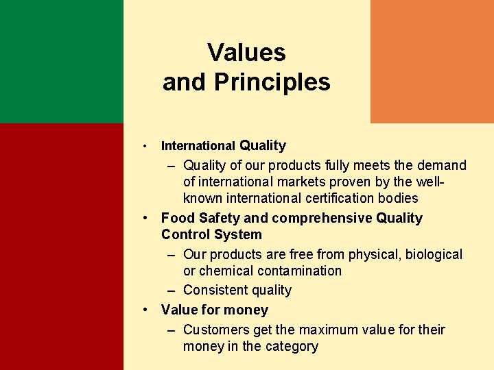 Values and Principles • International Quality – Quality of our products fully meets the