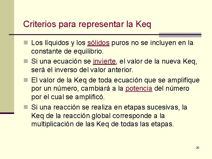 Criterios para representar la Keq n Los líquidos y los sólidos puros no se