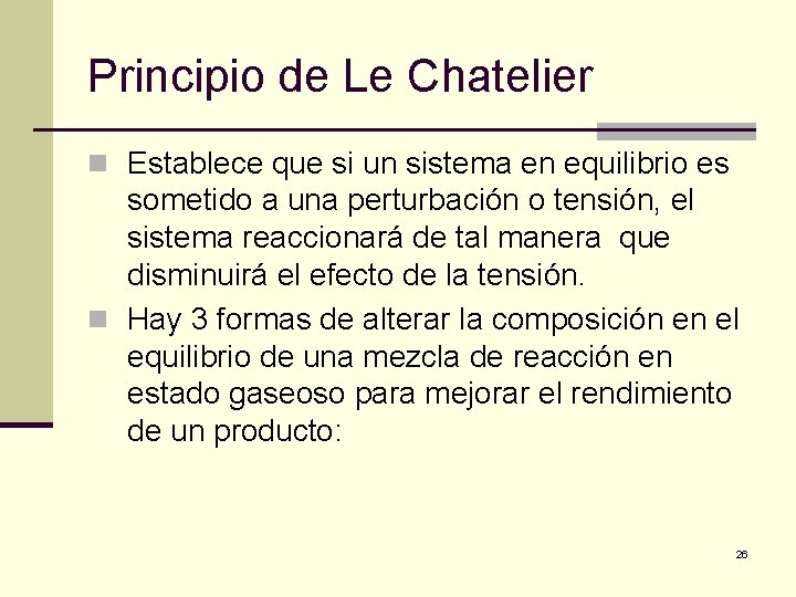 Principio de Le Chatelier n Establece que si un sistema en equilibrio es sometido