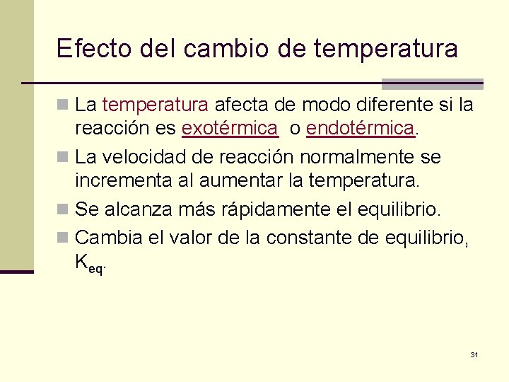 Efecto del cambio de temperatura n La temperatura afecta de modo diferente si la