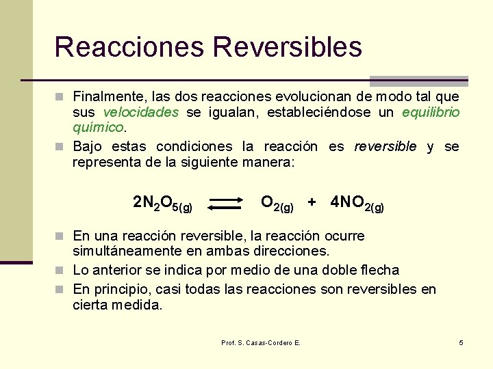Reacciones Reversibles n Finalmente, las dos reacciones evolucionan de modo tal que sus velocidades