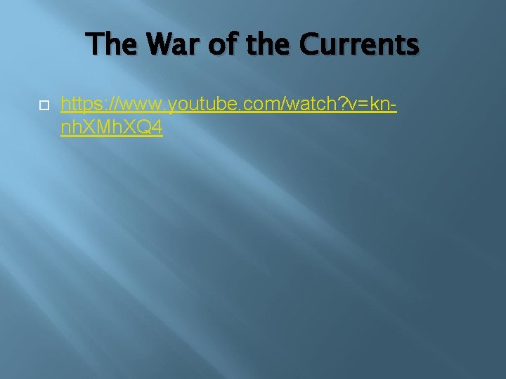 The War of the Currents https: //www. youtube. com/watch? v=knnh. XMh. XQ 4 