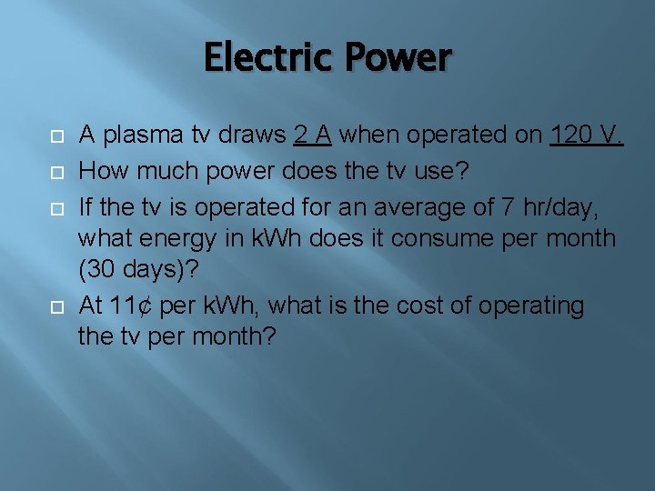 Electric Power A plasma tv draws 2 A when operated on 120 V. How