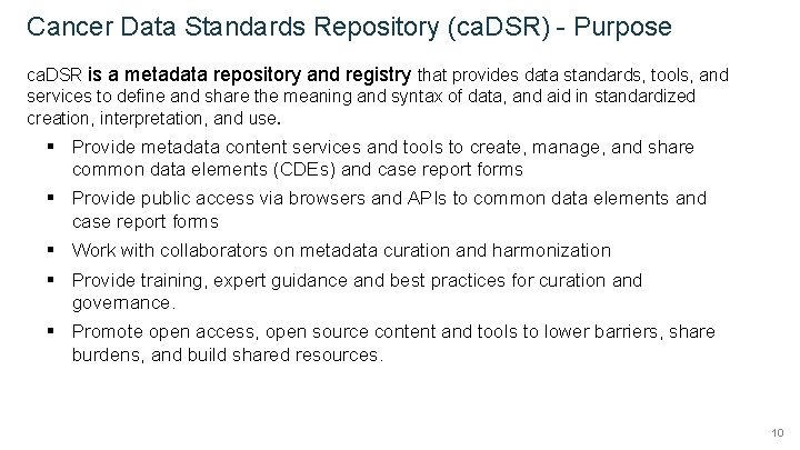 Cancer Data Standards Repository (ca. DSR) - Purpose ca. DSR is a metadata repository