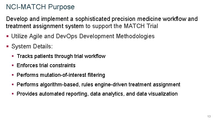 NCI-MATCH Purpose Develop and implement a sophisticated precision medicine workflow and treatment assignment system