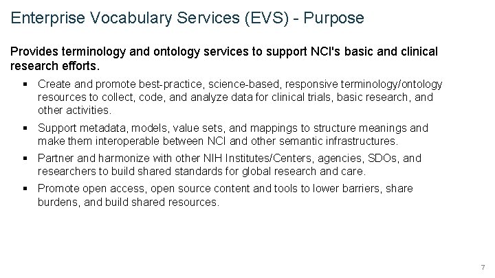 Enterprise Vocabulary Services (EVS) - Purpose Provides terminology and ontology services to support NCI's