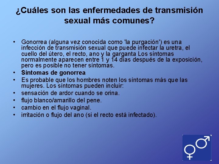 ¿Cuáles son las enfermedades de transmisión sexual más comunes? • Gonorrea (alguna vez conocida