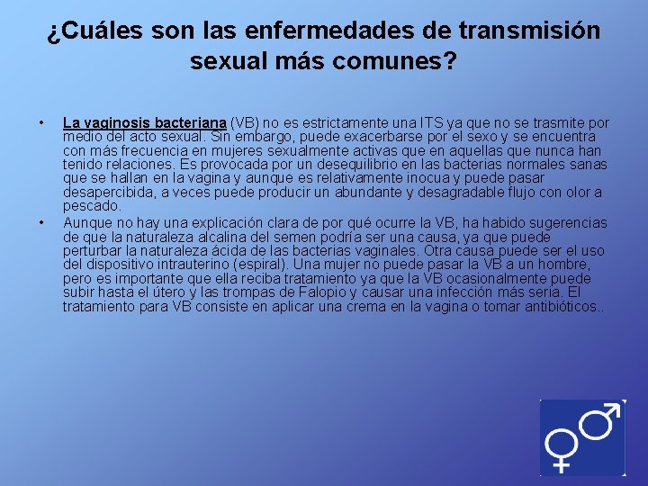 ¿Cuáles son las enfermedades de transmisión sexual más comunes? • • La vaginosis bacteriana