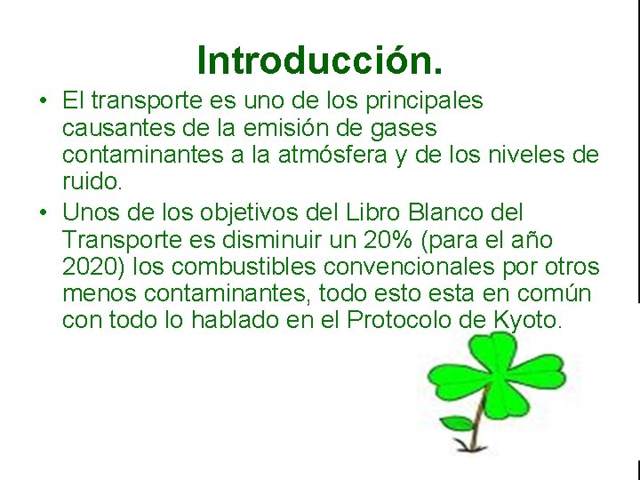 Introducción. • El transporte es uno de los principales causantes de la emisión de