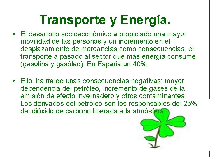 Transporte y Energía. • El desarrollo socioeconómico a propiciado una mayor movilidad de las