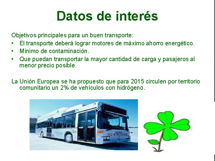 Datos de interés Objetivos principales para un buen transporte: • El transporte deberá lograr