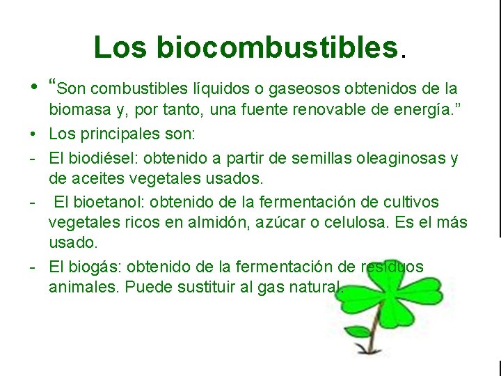 Los biocombustibles. • “Son combustibles líquidos o gaseosos obtenidos de la • - -