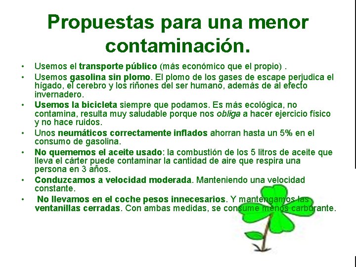 Propuestas para una menor contaminación. • • Usemos el transporte público (más económico que