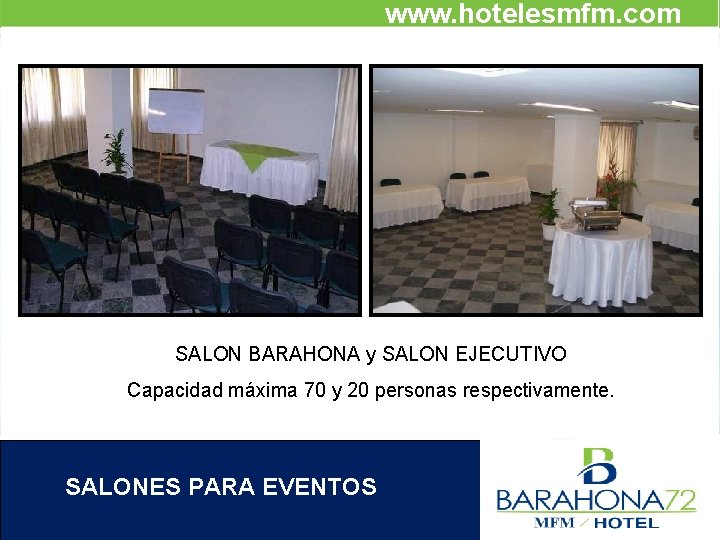 www. hotelesmfm. com SALON BARAHONA y SALON EJECUTIVO Capacidad máxima 70 y 20 personas