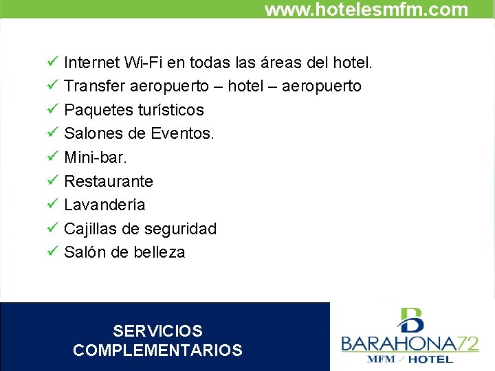 www. hotelesmfm. com ü Internet Wi-Fi en todas las áreas del hotel. ü Transfer