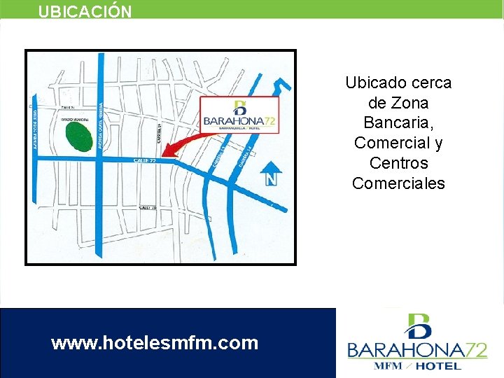 UBICACIÓN Ubicado cerca de Zona Bancaria, Comercial y Centros Comerciales www. hotelesmfm. com 