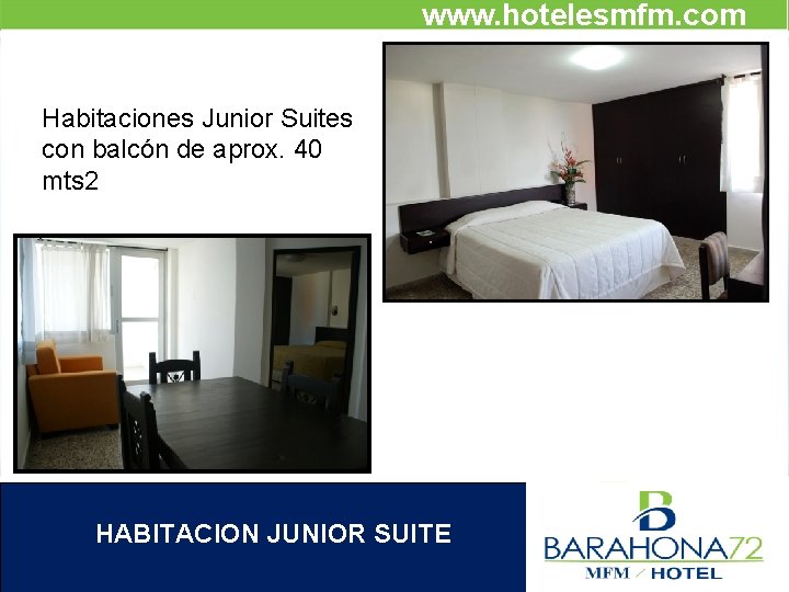 www. hotelesmfm. com Habitaciones Junior Suites con balcón de aprox. 40 mts 2 HABITACION