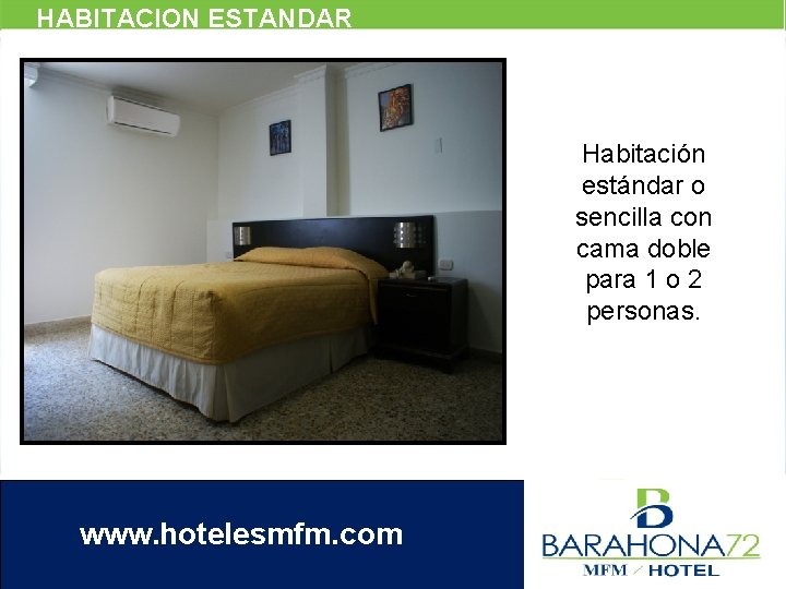 HABITACION ESTANDAR Habitación estándar o sencilla con cama doble para 1 o 2 personas.