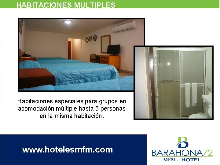 HABITACIONES MULTIPLES Habitaciones especiales para grupos en acomodación múltiple hasta 5 personas en la