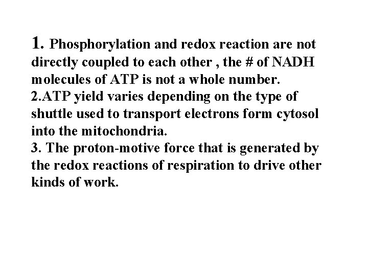 1. Phosphorylation and redox reaction are not directly coupled to each other , the