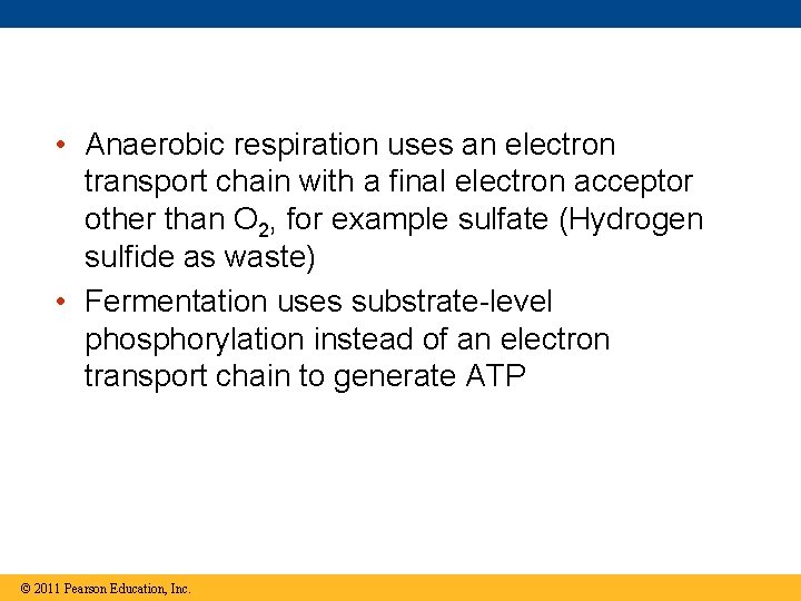  • Anaerobic respiration uses an electron transport chain with a final electron acceptor