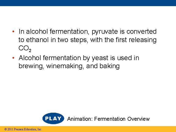  • In alcohol fermentation, pyruvate is converted to ethanol in two steps, with