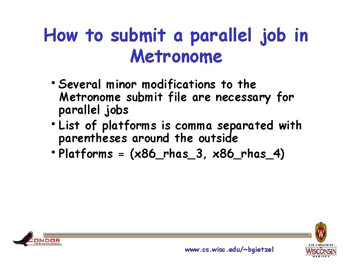 How to submit a parallel job in Metronome h. Several minor modifications to the