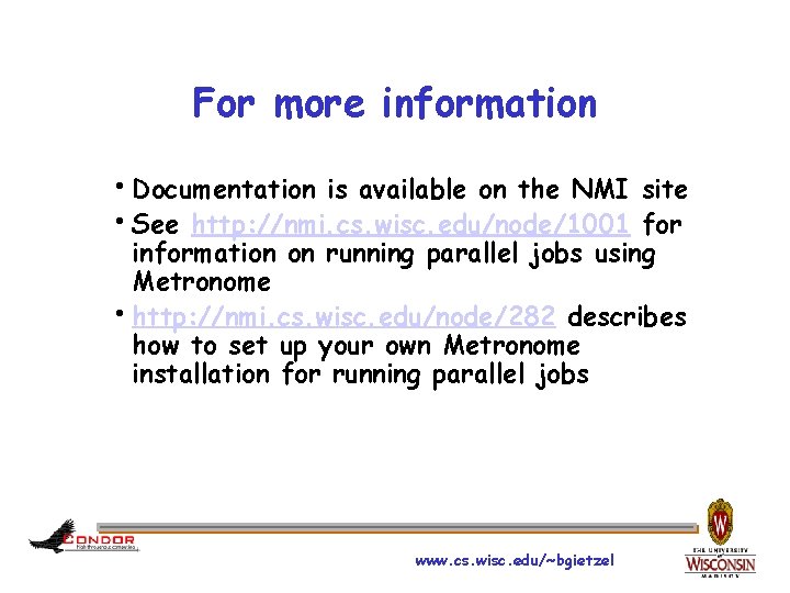 For more information h. Documentation is available on the NMI site h. See http: