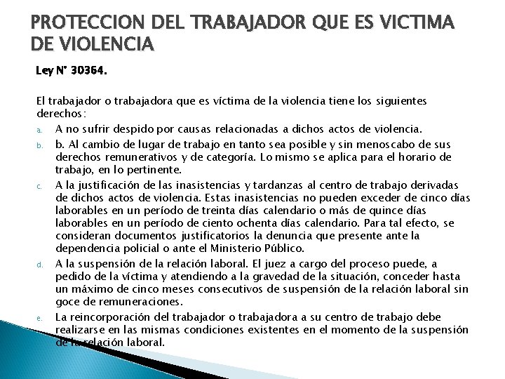 PROTECCION DEL TRABAJADOR QUE ES VICTIMA DE VIOLENCIA Ley N° 30364. El trabajador o