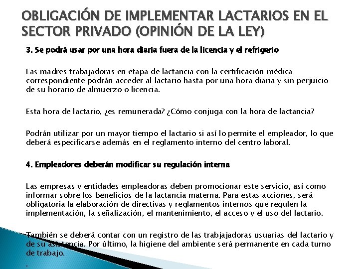 OBLIGACIÓN DE IMPLEMENTAR LACTARIOS EN EL SECTOR PRIVADO (OPINIÓN DE LA LEY) 3. Se