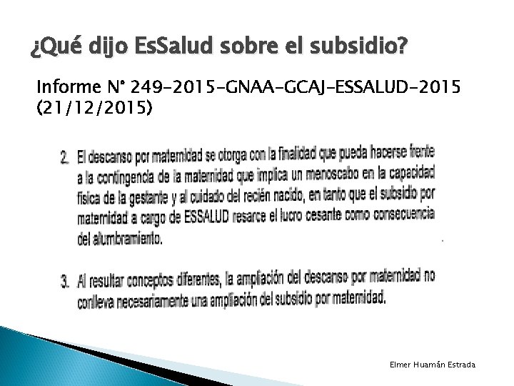 ¿Qué dijo Es. Salud sobre el subsidio? Informe N° 249 -2015 -GNAA-GCAJ-ESSALUD-2015 (21/12/2015) Elmer