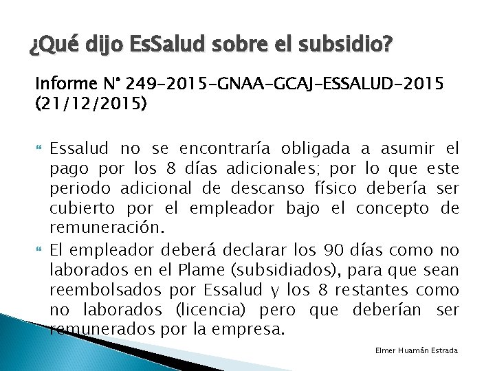 ¿Qué dijo Es. Salud sobre el subsidio? Informe N° 249 -2015 -GNAA-GCAJ-ESSALUD-2015 (21/12/2015) Essalud