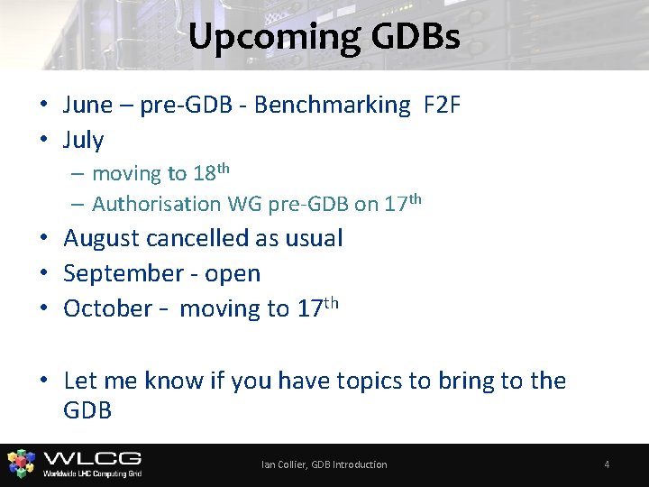 Upcoming GDBs • June – pre-GDB - Benchmarking F 2 F • July –