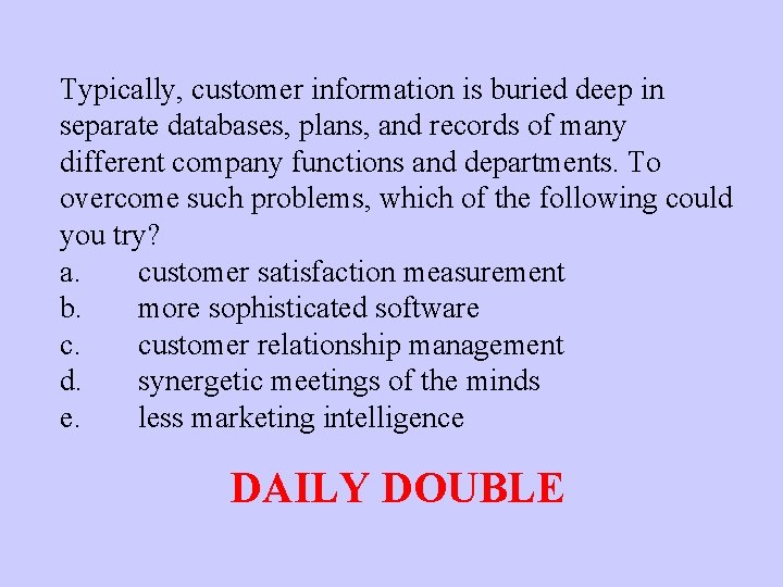 Typically, customer information is buried deep in separate databases, plans, and records of many