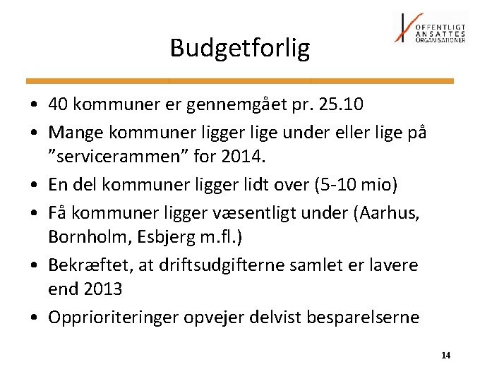 Budgetforlig • 40 kommuner er gennemgået pr. 25. 10 • Mange kommuner ligger lige