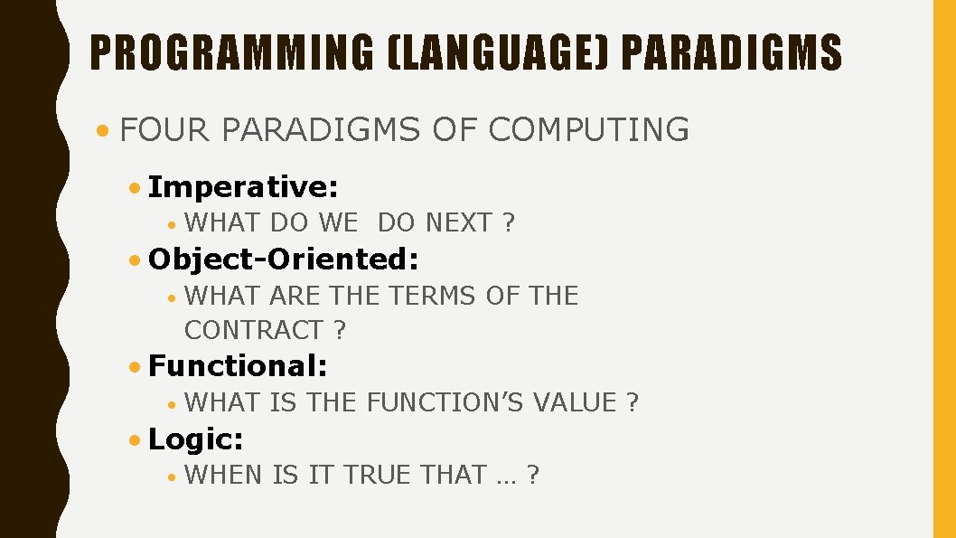 PROGRAMMING (LANGUAGE) PARADIGMS • FOUR PARADIGMS OF COMPUTING • Imperative: • WHAT DO WE