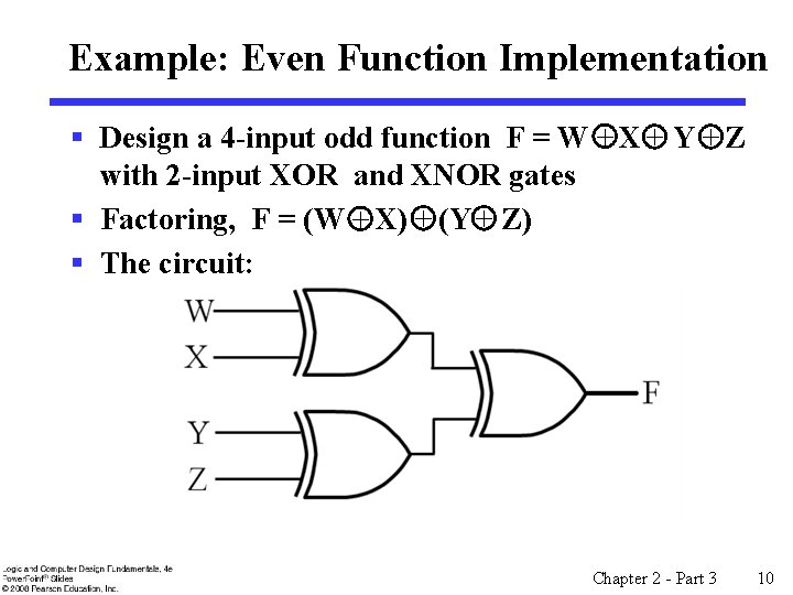 Example: Even Function Implementation § Design a 4 -input odd function F = W