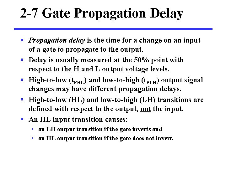 2 -7 Gate Propagation Delay § Propagation delay is the time for a change