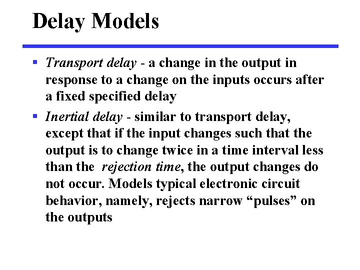 Delay Models § Transport delay - a change in the output in response to