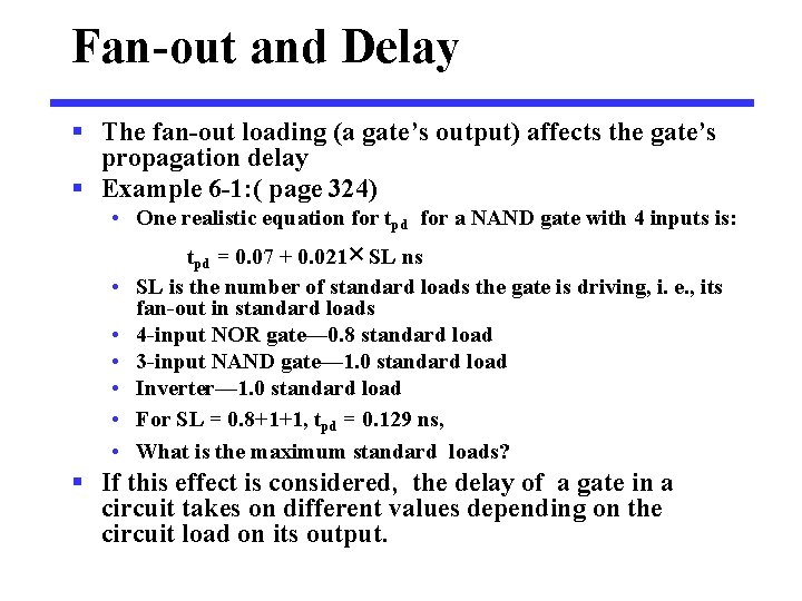 Fan-out and Delay § The fan-out loading (a gate’s output) affects the gate’s propagation
