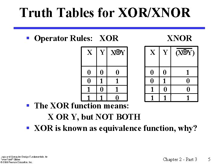 Truth Tables for XOR/XNOR § Operator Rules: XOR XNOR X Y XÅY X Y